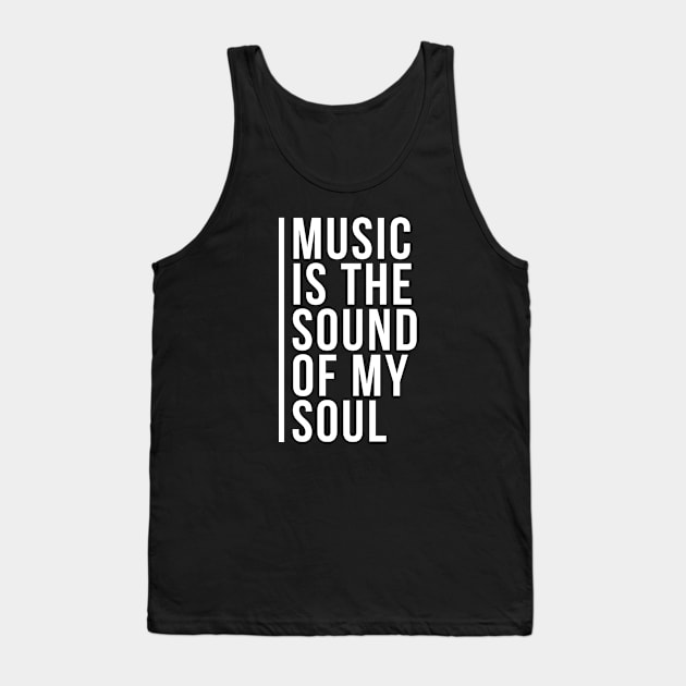 Music is the Sound of my Soul Tank Top by Tee4daily